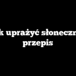 Jak uprażyć słonecznik przepis