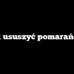 Jak ususzyć pomarańcze