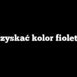 Jak uzyskać kolor fioletowy?