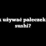 Jak używać pałeczek do sushi?