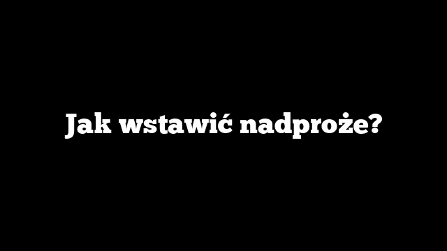 Jak wstawić nadproże?