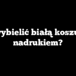 Jak wybielić białą koszulkę z nadrukiem?