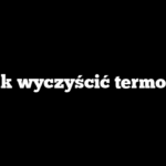 Jak wyczyścić termos?