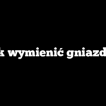Jak wymienić gniazdko