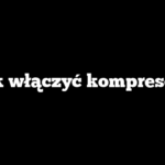 Jak włączyć kompresor?