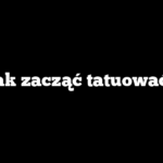 Jak zacząć tatuować?