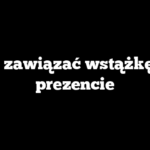 Jak zawiązać wstążkę na prezencie