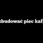Jak zbudować piec kaflowy