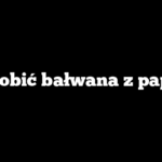 Jak zrobić bałwana z papieru?