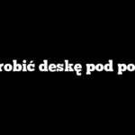 Jak zrobić deskę pod poroże?
