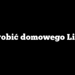 Jak zrobić domowego Liptona