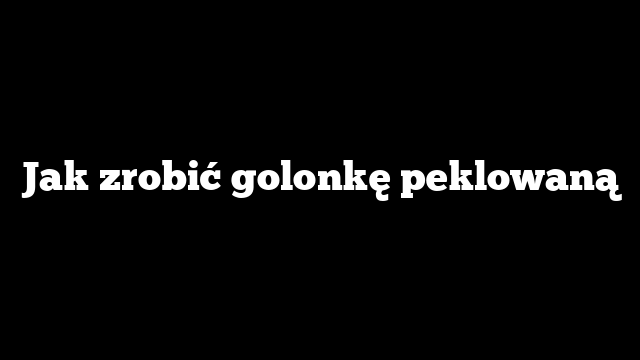 Jak zrobić golonkę peklowaną