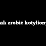 Jak zrobić kotyliony