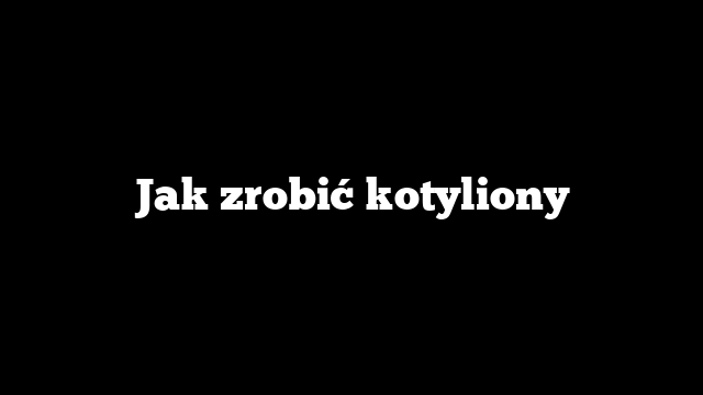Jak zrobić kotyliony