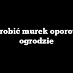 Jak zrobić murek oporowy w ogrodzie
