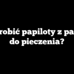 Jak zrobić papiloty z papieru do pieczenia?