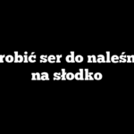 Jak zrobić ser do naleśników na słodko