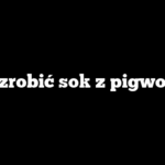 Jak zrobić sok z pigwowca