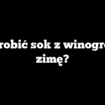 Jak zrobić sok z winogron na zimę?