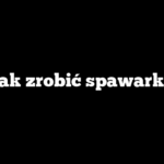 Jak zrobić spawarkę