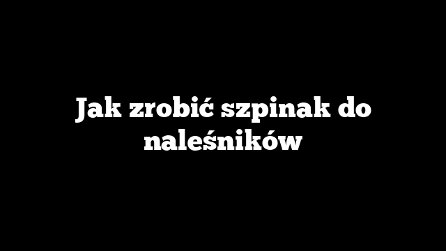 Jak zrobić szpinak do naleśników