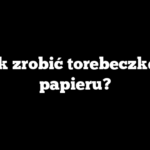 Jak zrobić torebeczkę z papieru?
