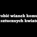 Jak zrobić wianek komunijny ze sztucznych kwiatów