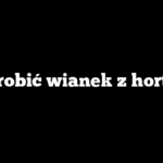 Jak zrobić wianek z hortensji