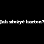 Jak złożyć karton?