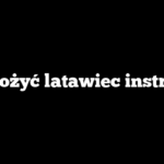 Jak złożyć latawiec instrukcja
