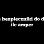 Jakie bezpieczniki do domu, ile amper