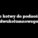 Jakie kotwy do podnośnika dwukolumnowego