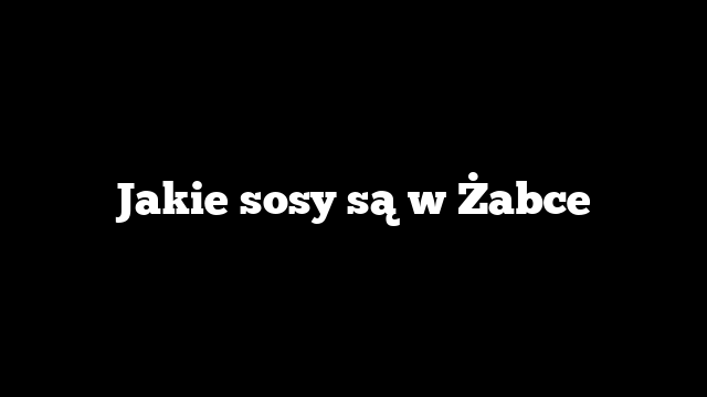 Jakie sosy są w Żabce
