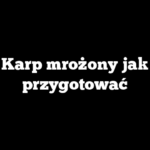 Karp mrożony jak przygotować