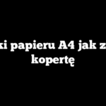 Kartki papieru A4 jak zrobić kopertę