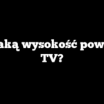 Na jaką wysokość powiesić TV?