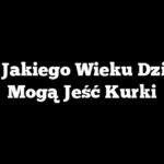 Od Jakiego Wieku Dzieci Mogą Jeść Kurki