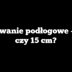 Ogrzewanie podłogowe – co 10 czy 15 cm?
