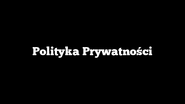 Polityka Prywatności