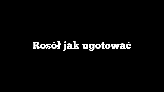 Rosół jak ugotować