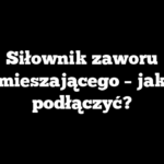 Siłownik zaworu mieszającego – jak podłączyć?