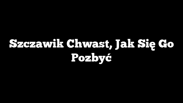 Szczawik Chwast, Jak Się Go Pozbyć