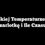 W Jakiej Temperaturze Piec Szarlotkę i Ile Czasu?