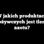 W jakich produktach spożywczych jest tlenek azotu?