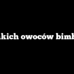 Z jakich owoców bimber?